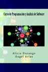 Curso de Programación y Análisis de Software - Ángel Arias ; Alicia Durango - 9781499667110
