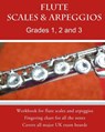 Flute Scales and Arpeggios Grades 1 - 3: Scales and arpeggios made REALLY easy: big print and NO key-signatures! - Heather Milnes - 9781499688221