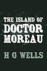 The Island of Doctor Moreau: Original and Unabridged - H. G. Wells - 9781499744446