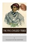 The Five Civilized Tribes: The History of the Cherokee, Chickasaw, Choctaw, Creek, and Seminole - Charles River - 9781499796506