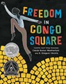 Freedom in Congo Square - Carole Boston Weatherford - 9781499801033
