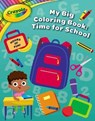 Crayola: Time for School (a Crayola My Big Coloring Activity Book for Kids) - Buzzpop - 9781499813333