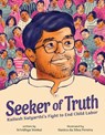 Seeker of Truth: Kailash Satyarthi's Fight to End Child Labor - Srividhya Venkat - 9781499815696