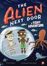 The Alien Next Door 11: A Fishy Adventure - A. I. Newton - 9781499817225