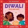 Diwali: Love and Light (an Our Neighborhood Series Board Book for Toddlers Celebrating Hindu Culture) - Darshika Varma - 9781499817799