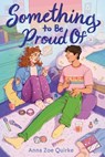 Something to Be Proud of (a Novel) - Anna Zoe Quirke - 9781499818284