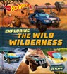 Hot Wheels: Exploring the Wild Wilderness (a Mattel Hot Wheels Lift the Flap Novelty Board Book for Kids) - Lori C. Froeb - 9781499818413
