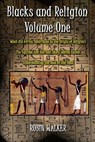 Blacks and Religion Volume One: What did Africa contribute to the Origin of Religion? The Equinox and the Real Story behind Easter & Understanding the - Robin Walker - 9781500175047