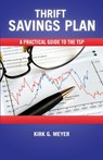 Thirft Savings Plan: A Practical Guide to the TSP - Kirk G. Meyer - 9781500210007
