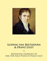 Beethoven Symphony #3 Arr. For Solo Piano by Franz Liszt - Ludwig Van Beethoven - 9781500224653