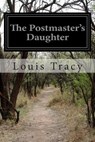 The Postmaster's Daughter - Louis Tracy - 9781500233549