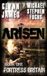 Arisen, Book One - Fortress Britain - Michael Stephen Fuchs - 9781500239893