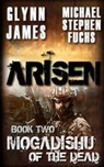 Arisen, Book Two - Mogadishu of the Dead - Michael Stephen Fuchs - 9781500239947