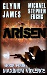 Arisen, Book Four - Maximum Violence - Michael Stephen Fuchs - 9781500239961