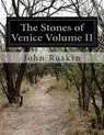 The Stones of Venice Volume II - John Ruskin - 9781500257705