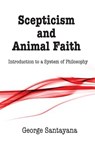 Scepticism and Animal Faith: Introduction to a System of Philosophy - David G. Payne - 9781500296100
