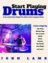 Start Playing Drums: A new method book designed for adults to learn to play the - LAMB,  John - 9781500413392