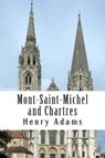Mont-Saint-Michel and Chartres - ADAMS,  Henry - 9781500413460
