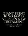 Giant Print King James Version New Testament: Super Large Print 22 Point Font - C. Alan Martin - 9781500436667