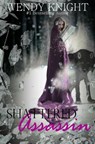 Shattered Assassin - KNIGHT,  Wendy - 9781500470531