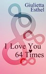 I Love You 64 Times - ESTHEL,  Giulietta - 9781500503888