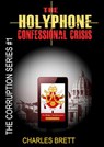 The HolyPhone Confessional Crisis - Charles Brett - 9781500518172