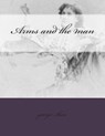 Arms and the man - George Bernard Shaw - 9781500641825