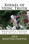 Kernel of Vedic Truth - BHATTACHARYYA,  Dev - 9781500689117