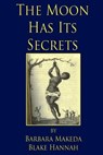 The Moon Has Its Secrets - BLAKE-HANNAH,  Barbara Makeda - 9781500694647