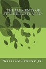 The Elements of Style(Illustrated) - William Strunk Jr. - 9781500721138