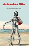 Astavakra Gita: In The Light Of Kriya - Lahiri Mahasaya - 9781500818586