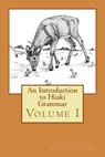 An Introduction to Hiaki Grammar: Hiaki Grammar for Learners and Teachers, Volume 1 - Jose Sanchez - 9781500856519