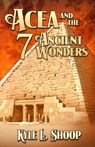 Acea and the Seven Ancient Wonders - SHOOP,  Kyle - 9781500873356