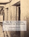 The Butte Mining District of Montana - Kerby Jackson - 9781500912918