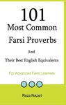 101 Most Common Farsi Proverbs and Their Best English Equivalents: For Advanced Farsi Learners - Reza Nazari - 9781500929176