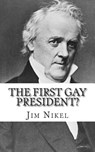 The First Gay President?: A Look into the Life and Sexuality of James Buchanan, Jr. - Minute Help Guides - 9781500959180