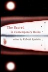 The Sacred In Contemporary Haiku - Robert Epstein - 9781500993016