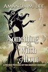 Something to Witch About - Amanda M. Lee - 9781501037252