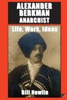 Alexander Berkman Anarchist - Bill Nowlin - 9781501041693