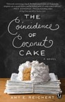 The Coincidence of Coconut Cake - Amy E. Reichert - 9781501100727