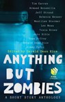 Anything but Zombies - Tim Curran ; Armand Rosamilia ; Jeff Strand ; Rebecca Besser ; MontiLee Stormer ; Lee Moan ; Jake Bible ; Faye McCray ; Jimmy Pudge ; Tonia Brown - 9781501102295