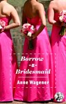 Borrow-A-Bridesmaid - Anne Wagener - 9781501107382