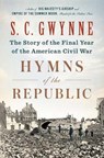 Hymns of the Republic: The Story of the Final Year of the American Civil War - S. C. Gwynne - 9781501116223