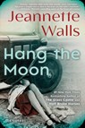 Hang the Moon - Jeannette Walls - 9781501117299