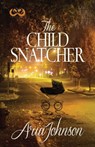 The Child Snatcher - Aria Johnson - 9781501119149