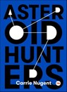 Asteroid Hunters - Carrie Nugent - 9781501120091