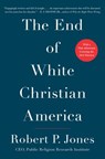The End of White Christian America - Robert P. Jones - 9781501122323