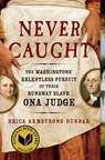 Never Caught - Erica Armstrong Dunbar - 9781501126413