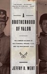 A Brotherhood Of Valor - Jeffry D. Wert - 9781501128301