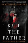 Kill the Father - Sandrone Dazieri ; Antony Shugaar - 9781501130748